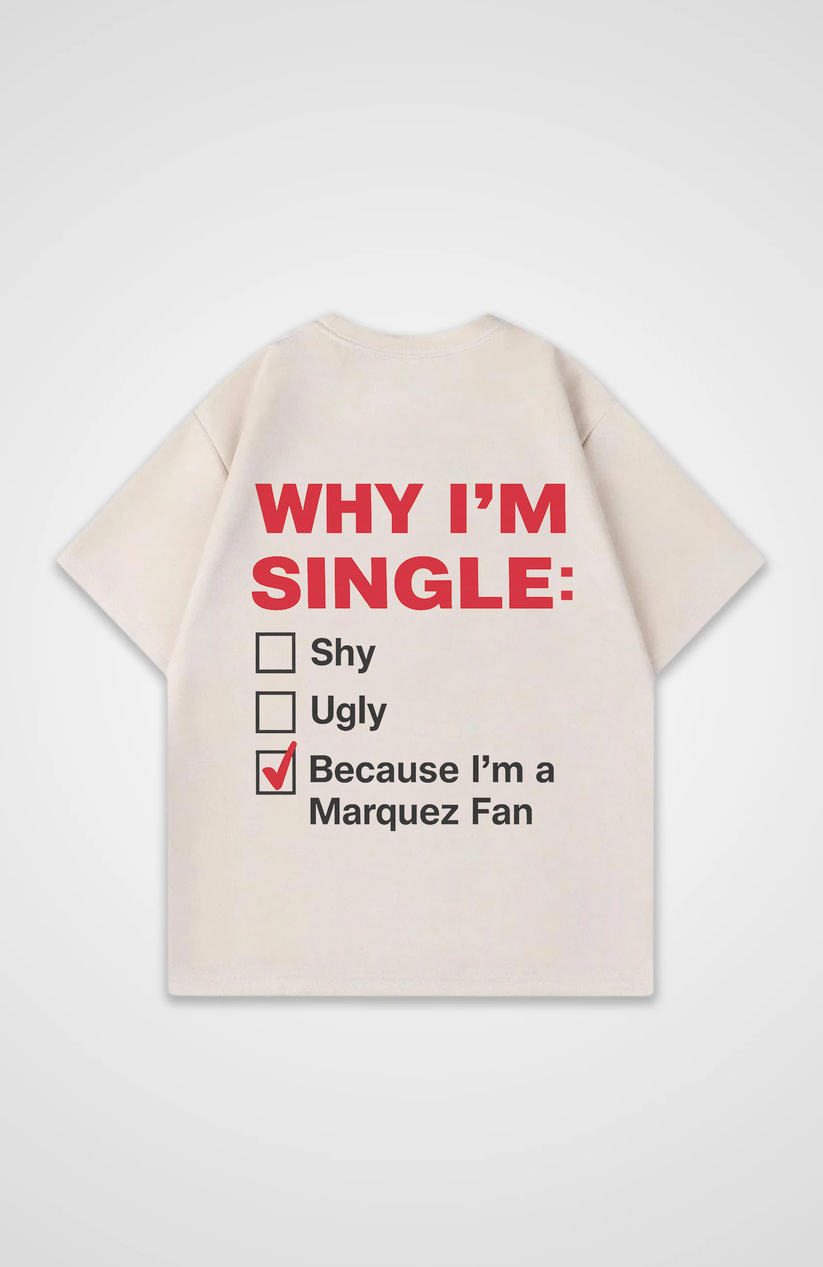 Why I'm Single (Marquez Fan) Oversized Shirt