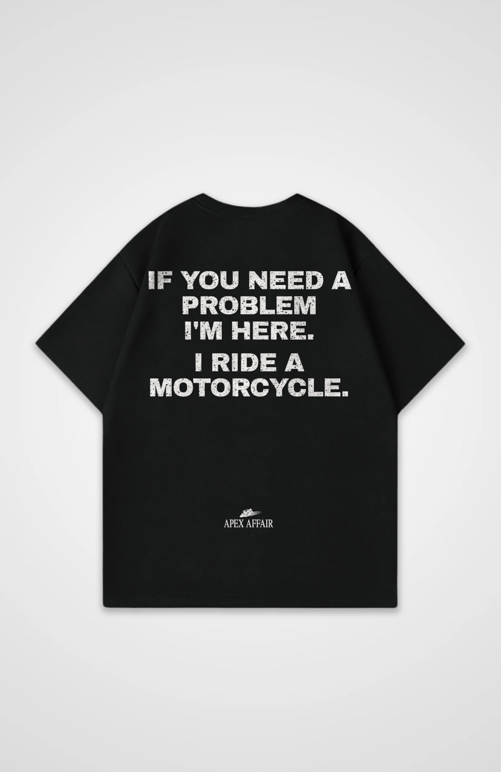 If You Need A Problem Oversized Shirt