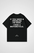 If You Need A Problem Oversized Shirt
