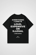 Loud Expensive Or Illegal Oversized Shirt