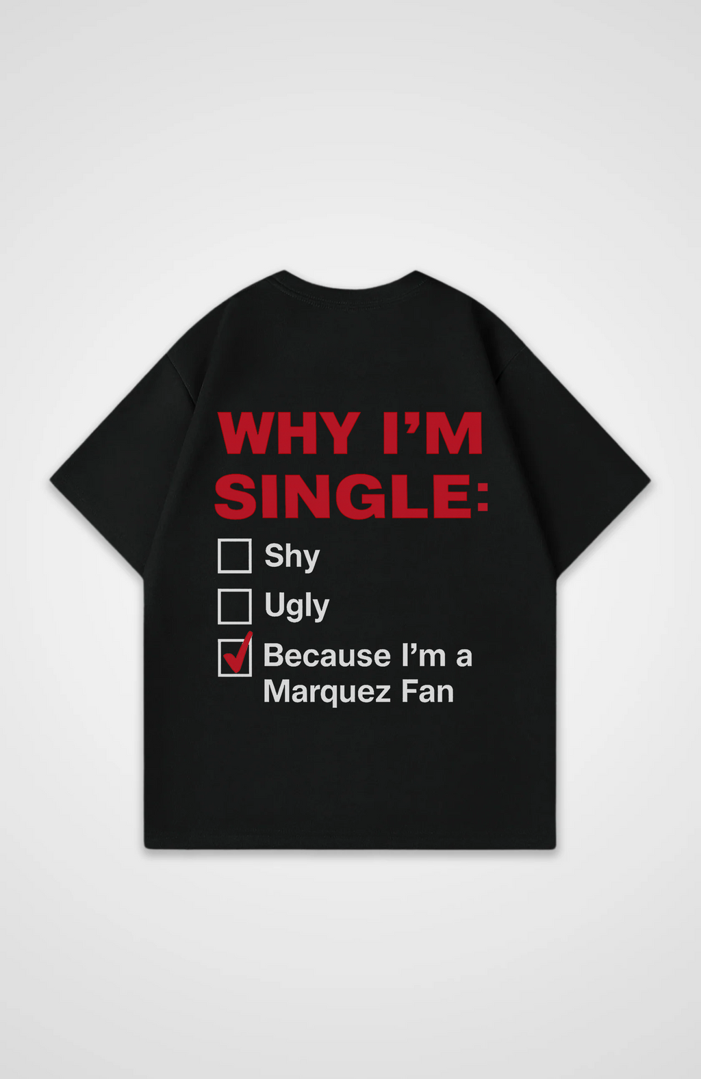Why I'm Single (Marquez Fan) Oversized Shirt
