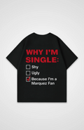 Why I'm Single (Marquez Fan) Oversized Shirt