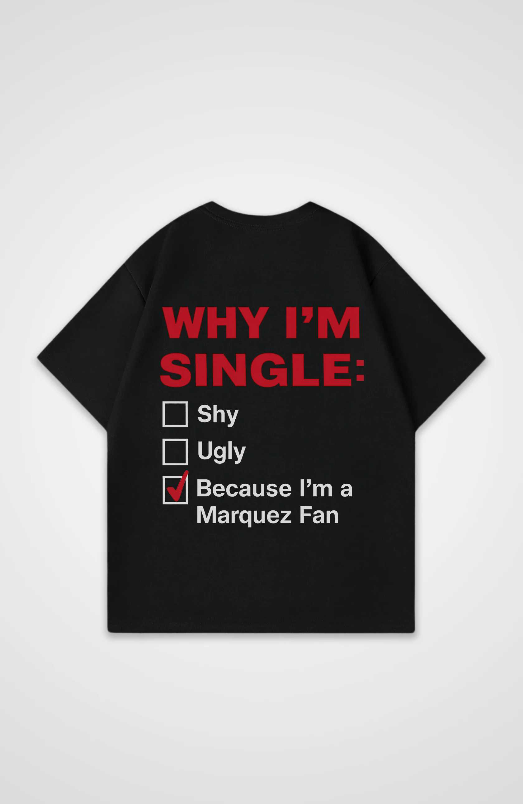 Why I'm Single (Marquez Fan) Oversized Shirt