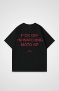 F*CK OFF I'M WATCHING MOTO GP Oversized Shirt