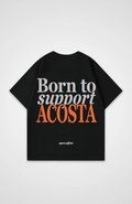 Born to support Acosta Oversized Shirt