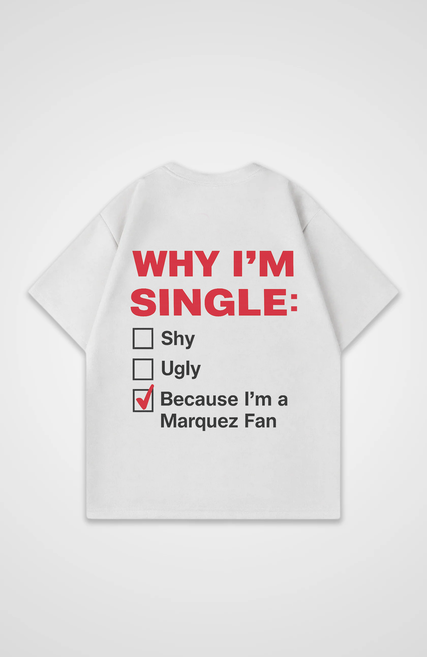 Why I'm Single (Marquez Fan) Oversized Shirt